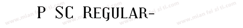 小赖字体P SC Regular字体转换
